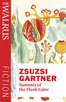 Summer of the Flesh Eater by Zsuzsi Gartner